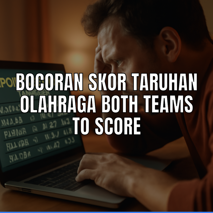 bocoran skor taruhan olahraga both teams to score