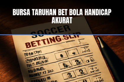 bursa taruhan bet bola handicap akurat